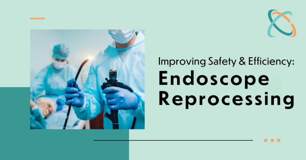 Improving Safety and Efficiency: Endoscope Reprocessing