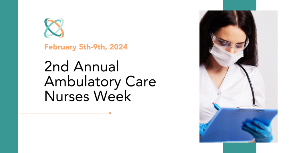 Celebrate Ambulatory Care Nurses Week, Feb 5th- 9th, 2024