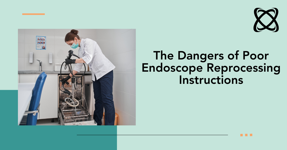 The Dangers of Poor Endoscope Reprocessing Instructions