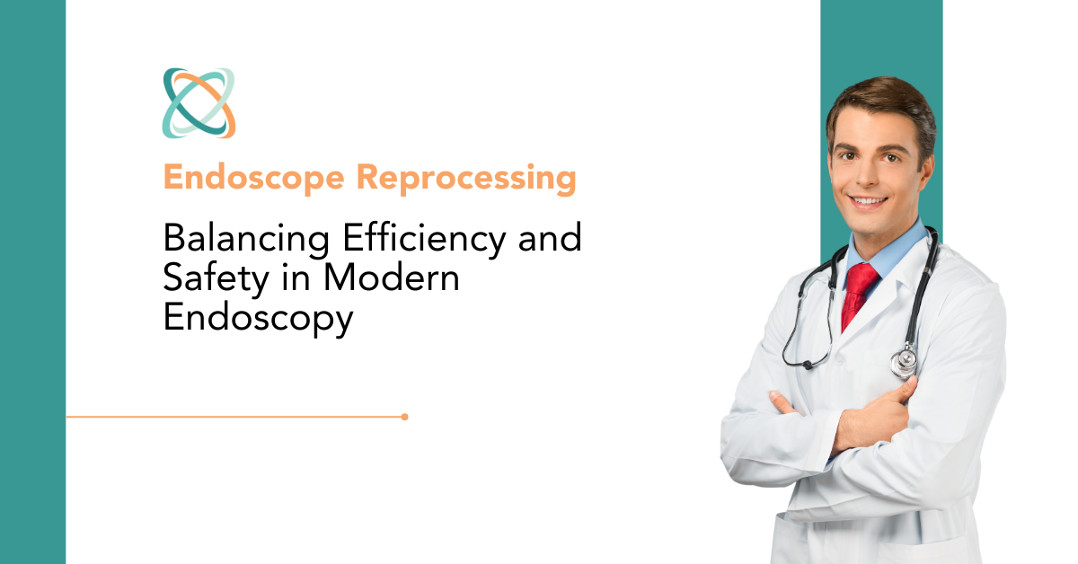 Endoscope Reprocessing Balancing Efficiency and Safety in Modern Endoscopy