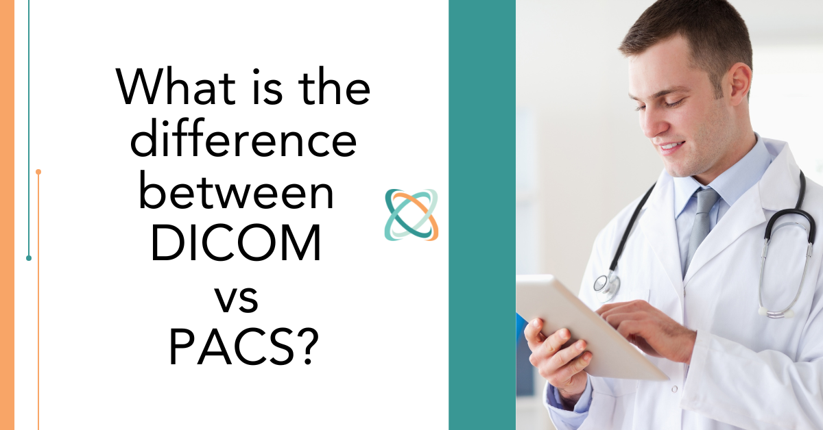 What is the difference between DICOM vs PACS