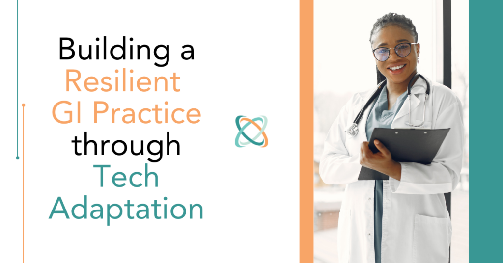 Building a Resilient GI Practice through Tech Adaptation